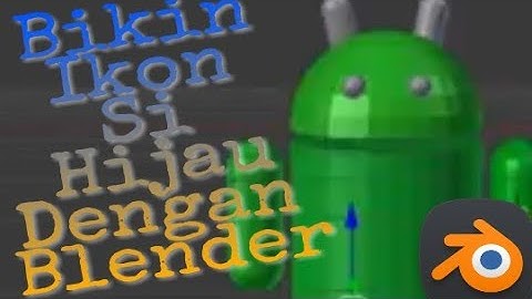 Blender Tutorial: Bikin Logo 3D Android dalam 10 Menit!