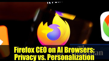 Firefox CEO on AI Browsers: Privacy vs. Personalization | Future of the Web