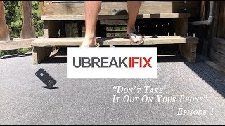 Don't Take it out On Your Phone Episode 1 - Ubreakifix