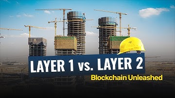 Decoding Blockchain Architecture: Layer 1 vs Layer 2 Solutions Explained