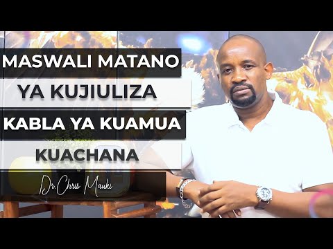 Dr. Chris Mauki: Maswali matano ya kujiuliza kabla ya kuamua kuachana
