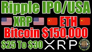 Ripple IPO/US XRP Announcements , ETH China & Bitcoin Maxis Gone Wild