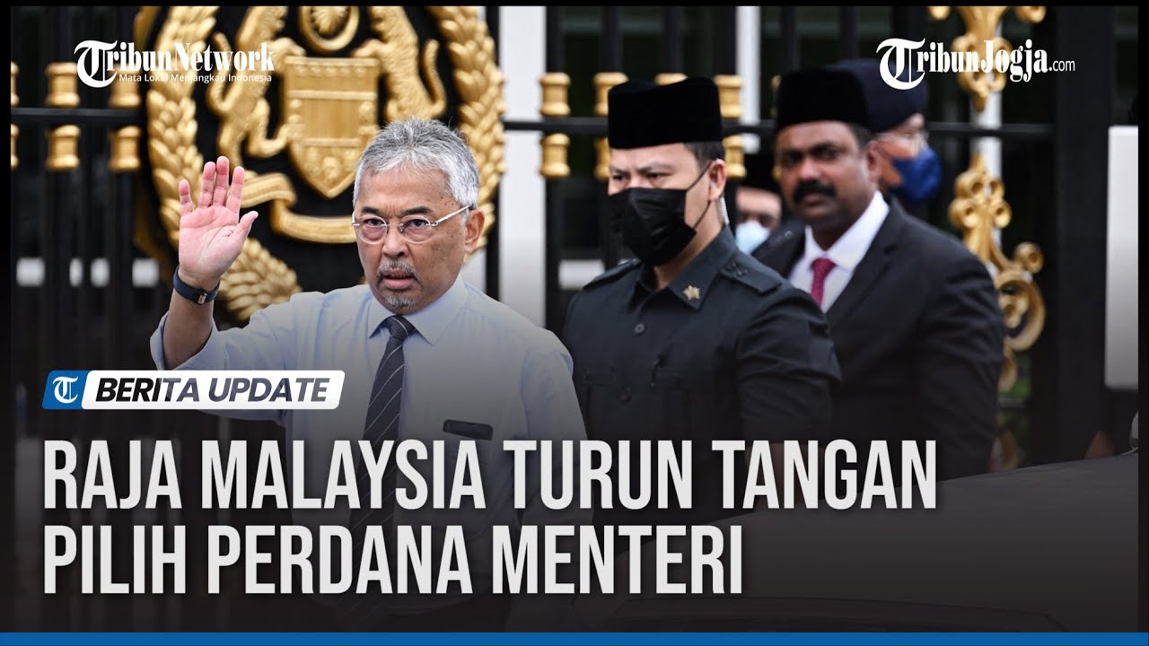 Raja Malaysia Turun Tangan Pilih Perdana Menteri