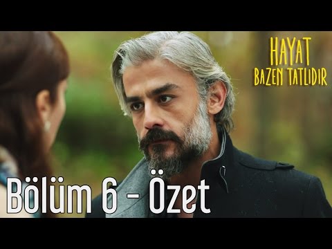 Hayat Bazen Tatlıdır 6. Bölüm - Özet