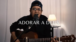 Felipe Rodrigues | Adorar a Deus (Cover)