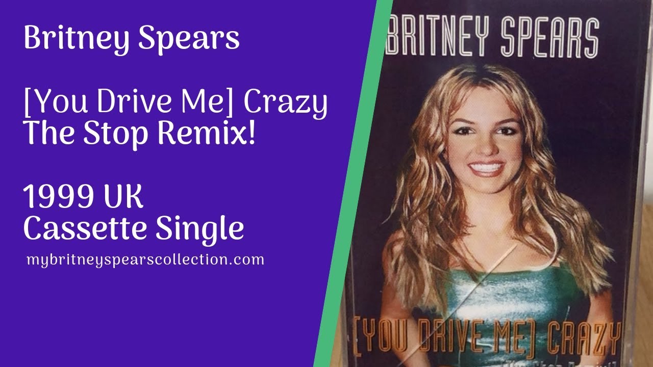You Drive Me Crazy The Stop Remix Uk Cassette Single My Britney Spears Collection Youtube