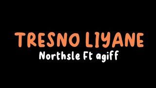 TRESNO LIYANE - NORTHSLE Ft AGIFF  (LIRIK)  #tresnoliyane #northsle