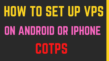 How to setup VPS on Android or Apple Phones