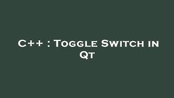 C++ : Toggle Switch in Qt