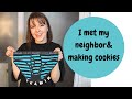 Making Cookies and Meeting my Neighbor