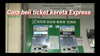 Cara beli ticket kereta express / buy a exprees train ticket in japan