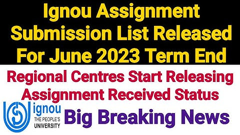 Ignou Assignment Submission List Released For June 2023 Term End || Breaking News