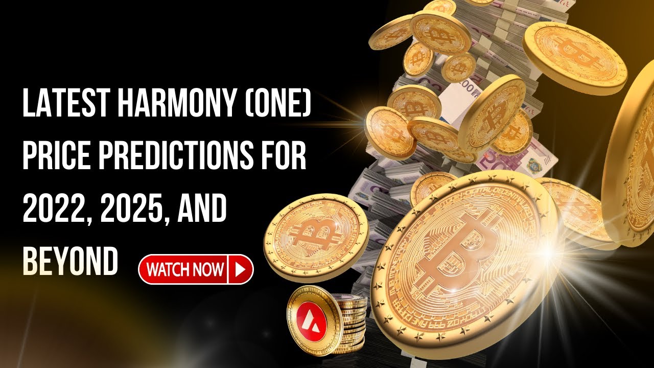 Latest Harmony ONE Price Predictions For 2022, 2025, and Beyond