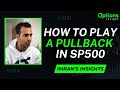 How to play a pullback in the sp500