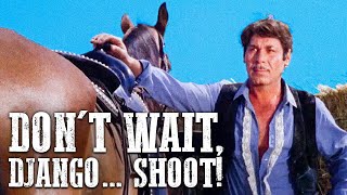 Don't Wait, Django... Shoot! | Spaghetti Western