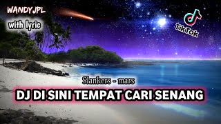 DJ DI SINI TEMPAT CARI SENANG (MARS) - DJ TERBARU FULL BASS 2023