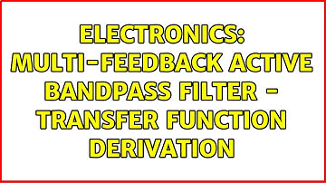 Electronics: Multi-feedback active bandpass filter - transfer function derivation (2 Solutions!!)
