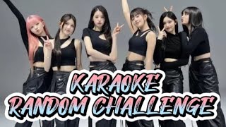 KARAOKE Random Challenge K-Pop  #10 || girl group + NewJeans/I'Ve/StayC