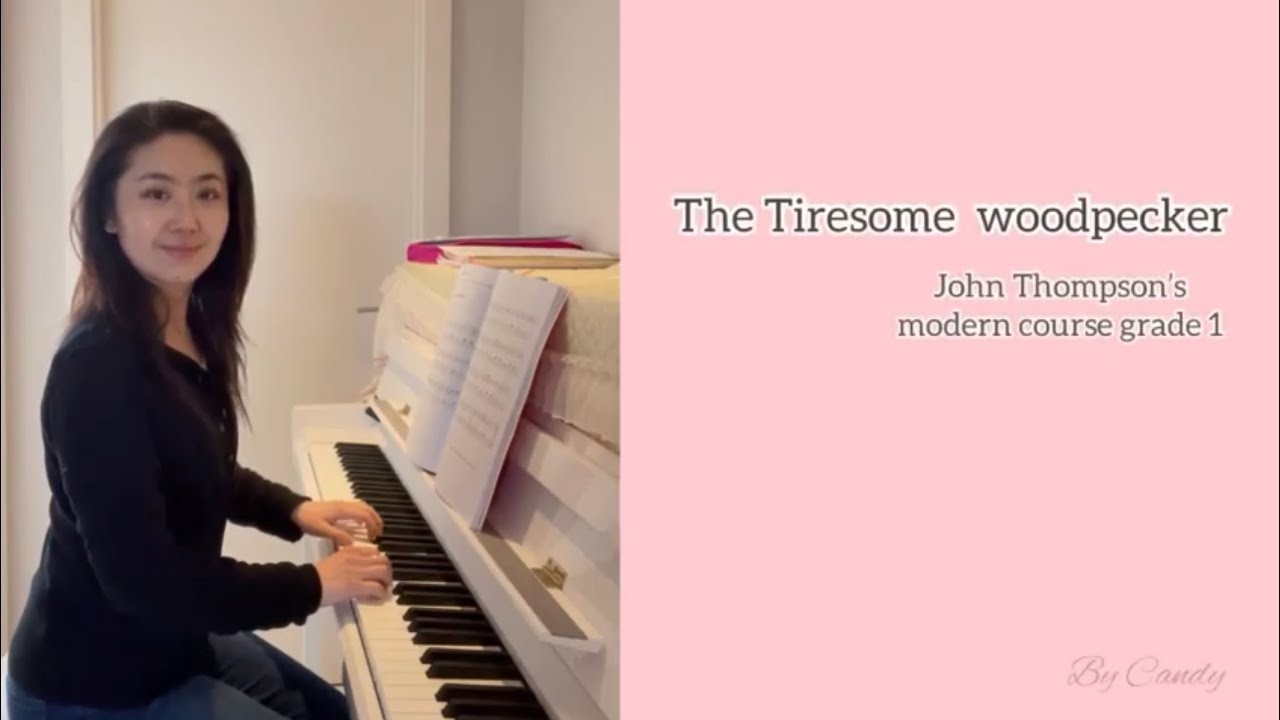 The Tiresome Woodpecker John Thompson’s modern course grade 1. Candy