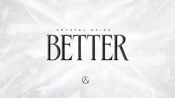 Crystal Asige - Better (Official Lyric Video)