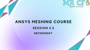 ANSYS Meshing Full Free Course, Session 4.2: Refinement