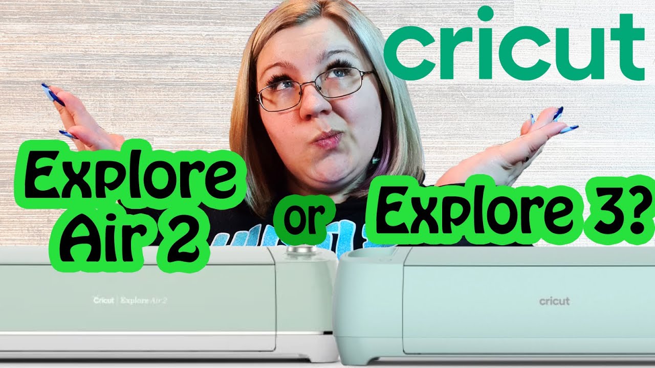 Cricut Explore Air 2 Vs Explore 3 - Which One Should I Choose