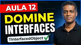 Dominando Interfaces e Classes no Delphi - Aula 12