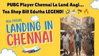Pubg Player Chennai La Land Aagi Tea Shop Bill Edutha Legend .Suriyachennaiofficial