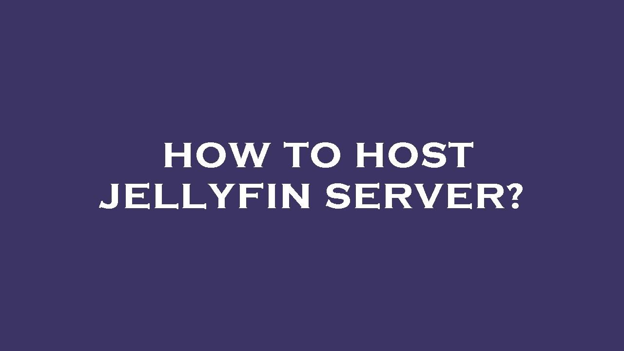 How to host jellyfin server? - YouTube