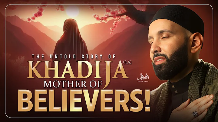 The UNTOLD Story of Khadija (RA) Mother Of Believers | Dr. Omar Suleiman