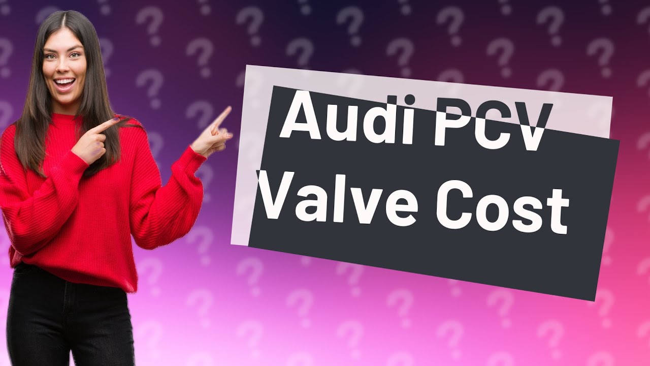 How much does it cost to replace a PCV valve on an Audi? YouTube