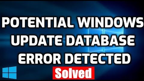 Fix Potential Windows Update Database Error Detected in Windows 10