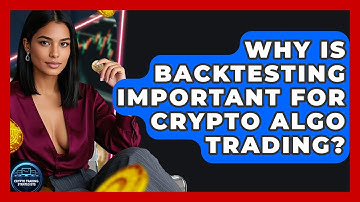 Why Is Backtesting Important For Crypto Algo Trading? - Crypto Trading Strategists