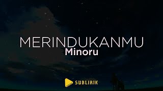 Minoru - Merindukanmu | Lirik Indonesia