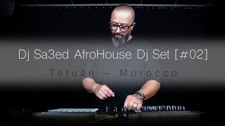 Dj Sa3ed - Afro House Dj Set  [ Part 02 ]