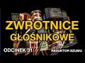 Zwrotnice głośnikowe - odc.31 [Reduktor Szumu]