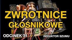 Zwrotnice głośnikowe - odc.31 [Reduktor Szumu] 