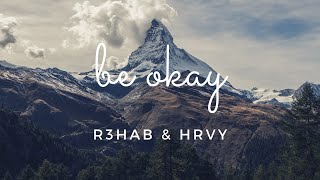 Be Okay (Lyrics)-R3HAB, HRVY