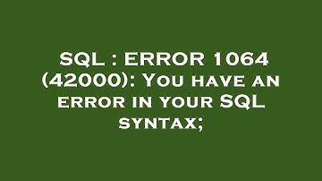 SQL : ERROR 1064 (42000): You have an error in your SQL syntax;