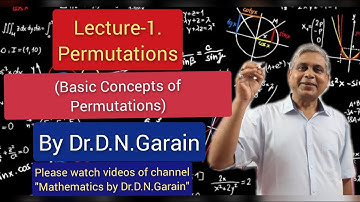 Permutations, Lec.- 1(Basic Concept of Permutation), by Dr.D.N.Garain, for B.Sc/M.Sc(Maths.)