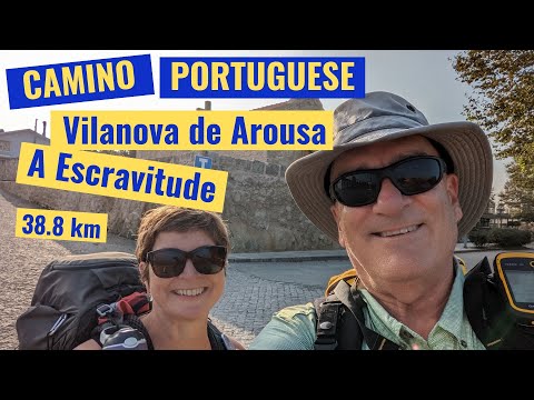 Camino Portuguese Stage 12: Vilanova de Arouse to A Escravitude 38.8 km
