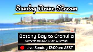 LIVE Sunday Drive Stream: Botany Bay to Cronulla, Sydney NSW
