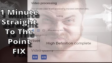 YouTube HD Processing Stuck Taking Forever | Quick Fix