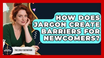How Does Jargon Create Barriers For Newcomers? - The Daily Definition