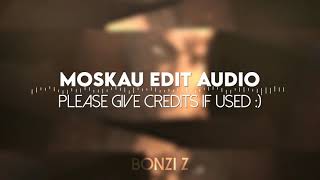 Moskau | Edit Audio | Done by Bonzi Z.