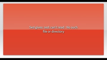 Sed gives: sed: can