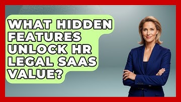 What Hidden Features Unlock HR Legal SaaS Value? - Legal And HR SaaS Stack