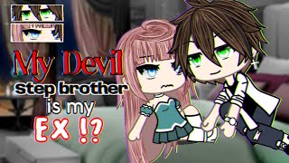 My Devil Step Brother Is My Ex!? || GLMM || Gacha Life Mini