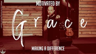 Motivated By Grace: Making A Difference