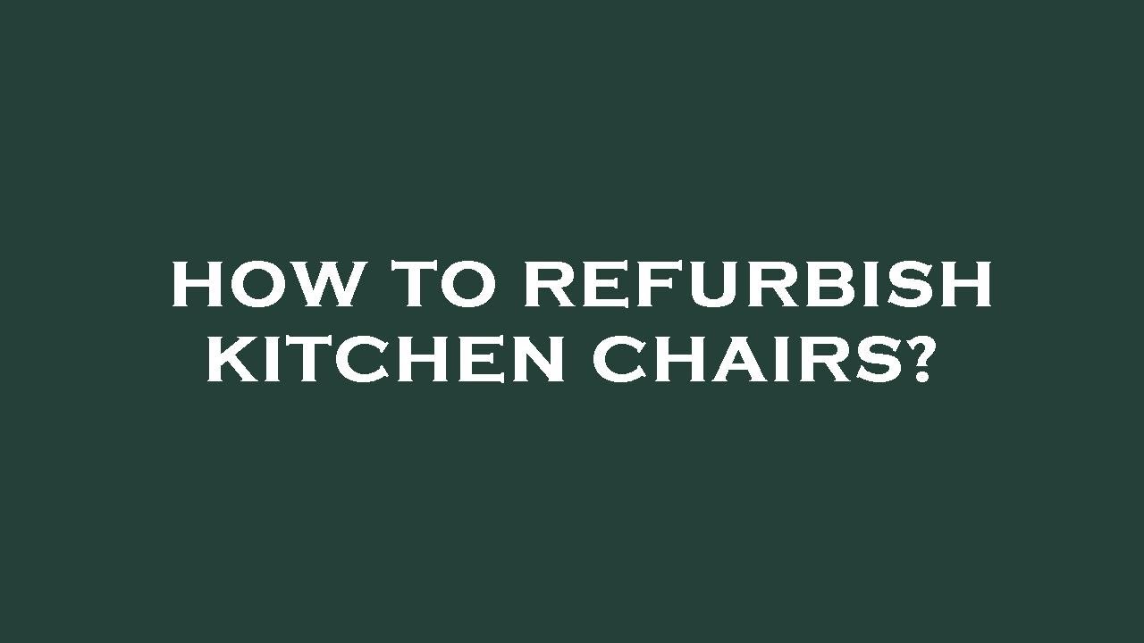 How to refurbish kitchen chairs? YouTube